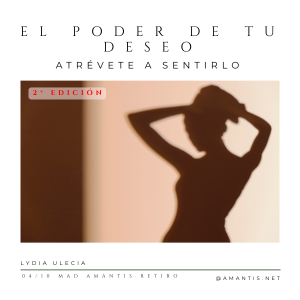 EL PODER DE TU DESEO. Atrévete a sentirlo. 2ª Edición | MAD [04/
